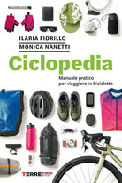 Ciclopedia. Manuale pratico per viaggiare in bicicletta