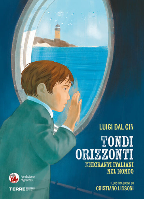 Tondi orizzonti. Emigranti italiani nel mondo