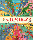 E se fossi...? Il libro dove tutto possibile