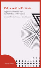 Cover of altra metà dell'editoria. Le professioniste del libro e della lettura nel Novecento