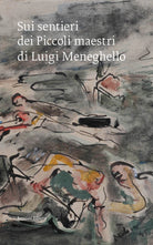 Cover of Sui sentieri dei Piccoli maestri di Luigi Meneghello. Un pellegrinaggio civile nel centenario della nascita dello scrittore