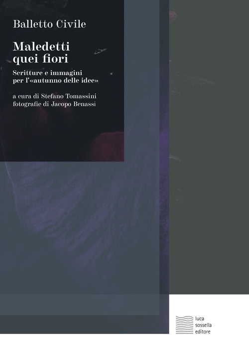 Maledetti quei fiori. Scritture e immagini per l'autunno delle idee