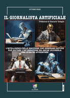 Cover of giornalista artificiale. L'intelligenza delle macchine che generano notizie può aiutare l'informazione ma anche ucciderla. Una sfida da affrontare