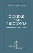 Guerre, fame, prigionia. Caporetto e 8 settembre