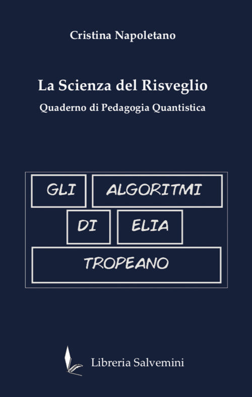 Cover of algoritmi di Elia Tropeano. La scienza del risveglio. Quaderno di pedagogia quantistica