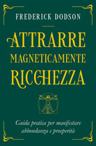 Cover of Attrarre magneticamente ricchezza. Guida pratica per manifestare abbondanza e prosperità