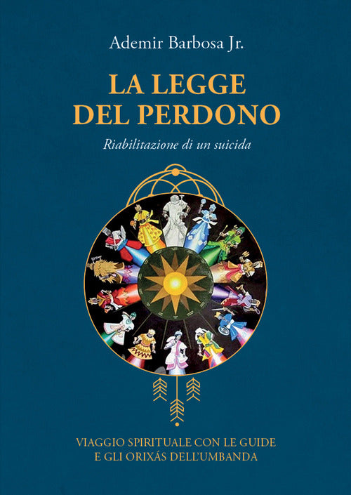 Cover of legge del perdono. Riabilitazione di un suicida. Viaggio spirituale con le guide e gli Orixás dell’umbanda