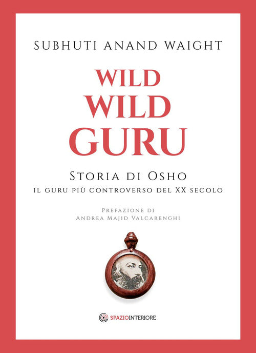 Cover of Wild wild guru. Storia di Osho. Il guru più controverso del XX secolo