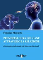 Cover of Prendersi cura del cane attraverso la relazione. Dal cognitivo-relazionale alla referenza-relazionale