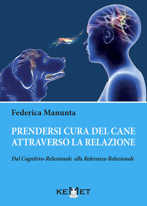 Cover of Prendersi cura del cane attraverso la relazione. Dal cognitivo-relazionale alla referenza-relazionale
