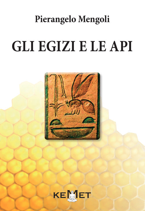 Cover of egizi e le api. L'apicoltura al tempo dei faraoni
