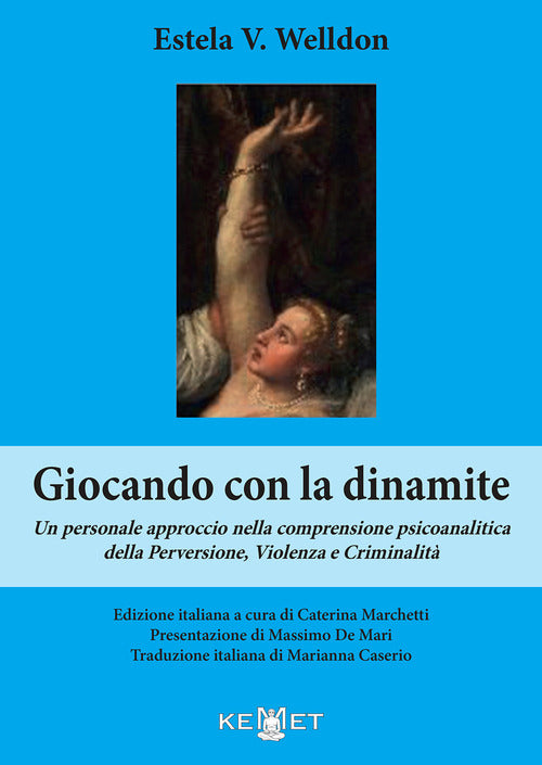 Cover of Giocando con la dinamite. Un personale approccio nella comprensione psicoanalitica della perversione, violenza e criminalità