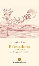 Cover of E c'era soltanto una voce. Piccolo saggio sulla vocazione