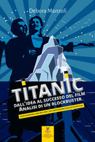 Cover of Titanic. Dall'idea al successo del film. Analisi di un blockbuster