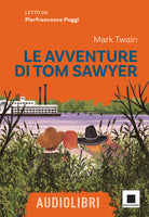 Le avventure di Tom Sawyer letto da Pierfrancesco Poggi. Ediz. ad alta leggibilit