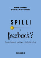 Cover of Spilli o feedback? Racconti e spunti pratici per relazioni di valore