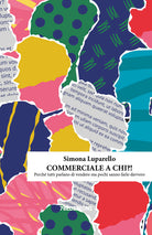 Commerciale a chi?! Perché tutti parlano di vendere ma pochi sanno farlo davvero