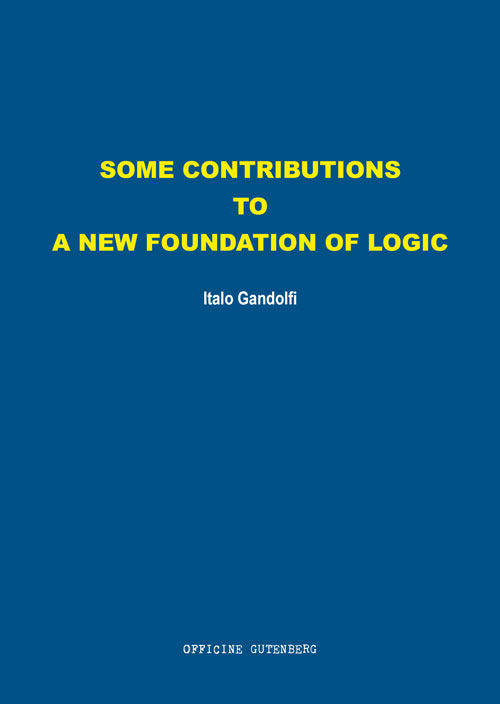 Some contributions to a new foundation of logic