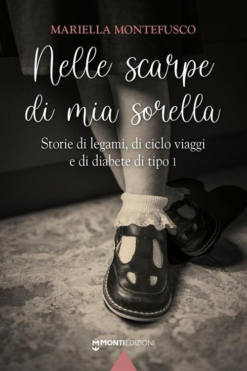 Cover of Nelle scarpe di mia sorella. Storie di legami, di ciclo viaggi e di diabete di tipo 1