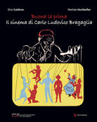 Cover of Buona la prima, il cinema di Carlo Ludovico Bragaglia