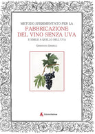 Cover of Metodo sperimentato per la fabbricazione del vino senza uva. E simile a quello dell'uva