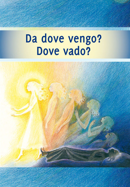 Cover of Da dove vengo? Dove vado? Il viaggio della mia anima