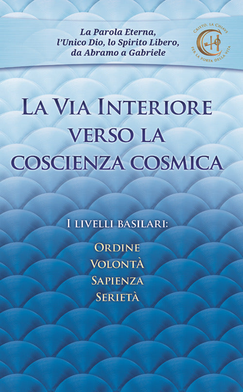 Cover of via interiore verso la coscienza cosmica. I livelli basilari: ordine, volontà, sapienza, serietà
