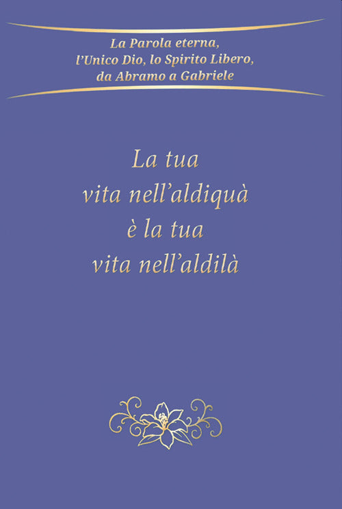 Cover of tua vita nell'aldiquà è la tua vita nell'aldilà