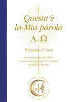 Cover of Questa è la mia parola. Alfa e Omega. Il Vangelo di Gesù. La rivelazione del Cristo conosciuta ormai dai veri cristiani in tutto il mondo