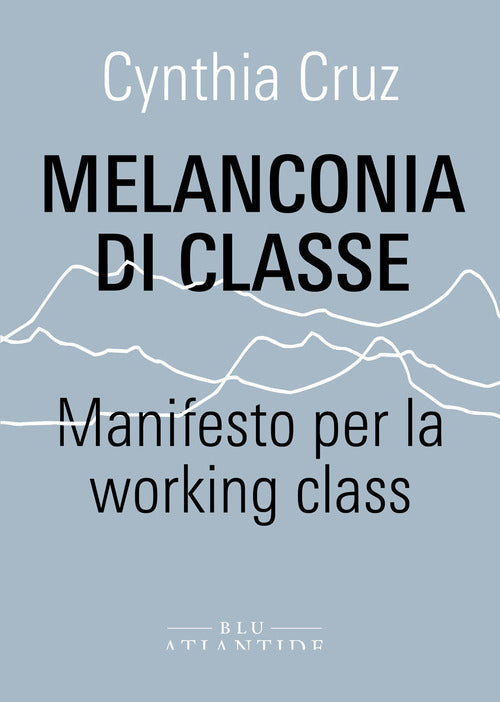 Cover of Melanconia di classe. Manifesto per la working class