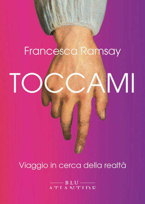 Toccami. Viaggio in cerca della realt