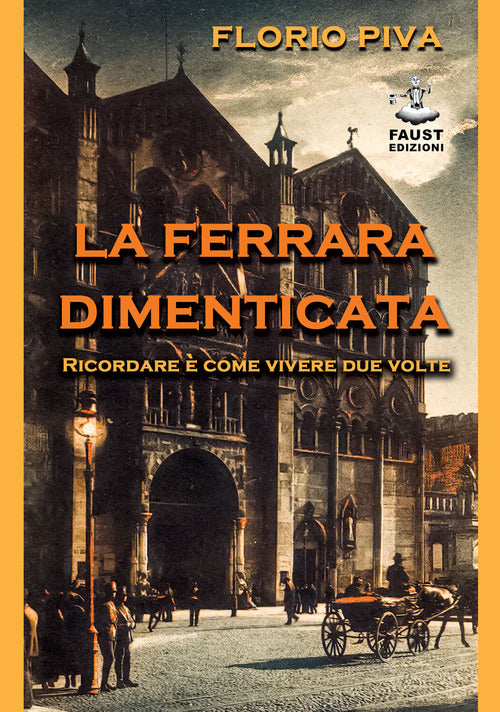 Cover of Ferrara dimenticata. Ricordare è come vivere due volte