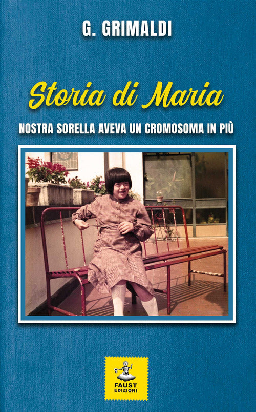 Cover of Storia di Maria. Nostra sorella aveva un cromosoma in più