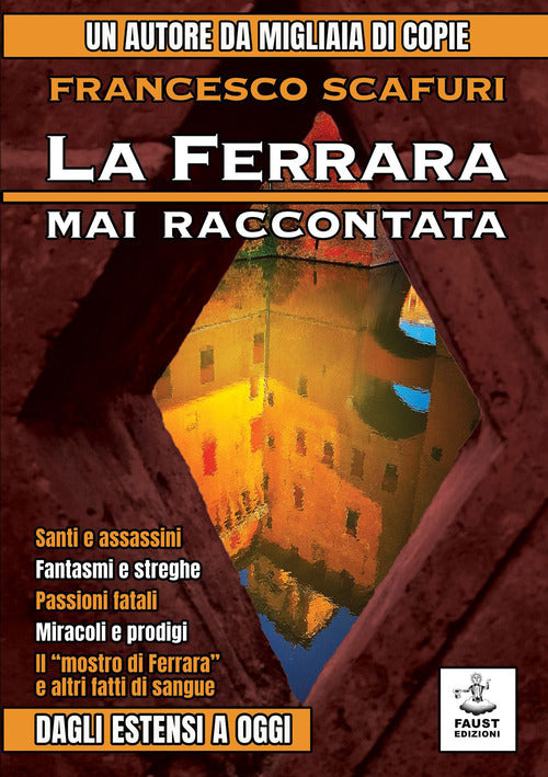 Cover of Ferrara mai raccontata. Dagli Estensi a oggi