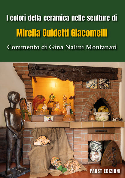 Cover of colori della ceramica nelle sculture di Mirella Guidetti Giacomelli. Commento di Gina Nalini Montanari