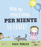 Non mi piacciono per niente le feste!