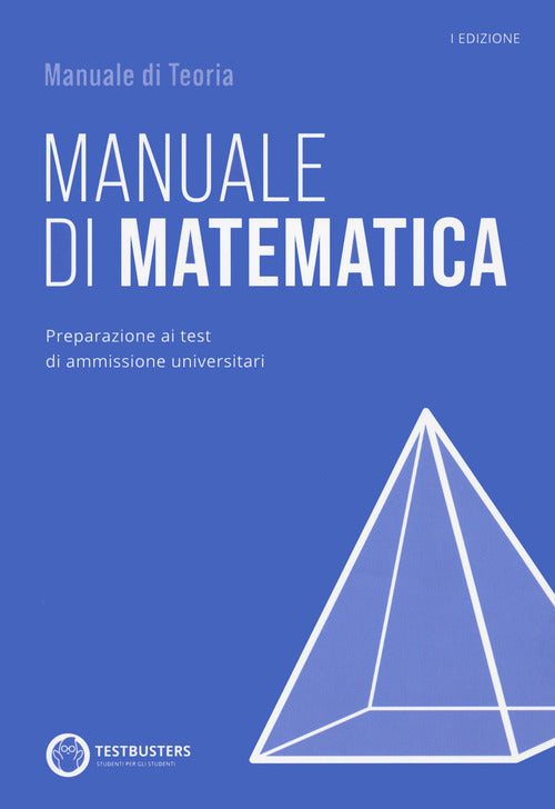 Cover of Manuale di matematica. Preparazione ai test di ammissione universitari