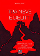 Cover of Tra neve e delitti. Quando la neve rivela i segreti sepolti