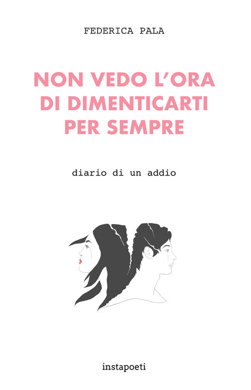 Cover of Non vedo l'ora di dimenticarti per sempre. Diario di un addio