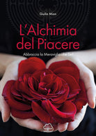 Cover of alchimia del piacere. Abbraccia la meraviglia che sei!