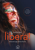 Cover of Libera! Rinascere oggi, donna nuova