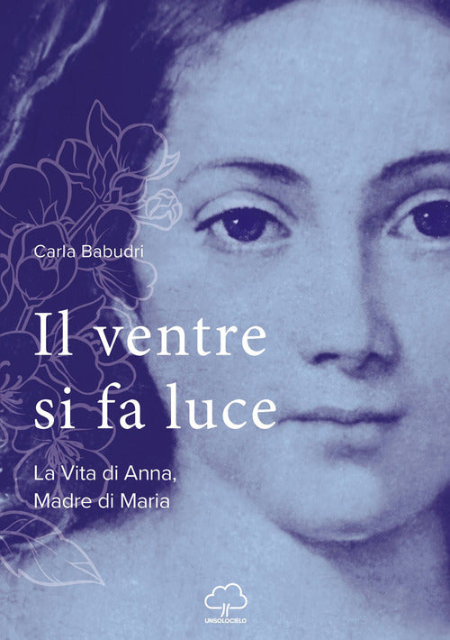 Cover of ventre si fa luce. La vita di Anna, madre di Maria