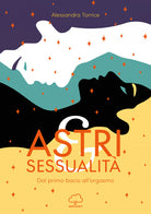 Cover of Astri e sessualità. Dal primo bacio all'orgasmo