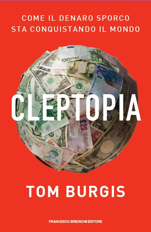 Cover of Cleptopia. Come il denaro sporco sta conquistando il mondo