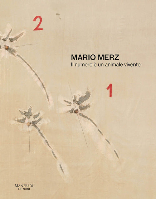 Mario Merz. Il numero un animale vivente. Catalogo della mostra (Verona, 11 ottobre 2024-30 marzo 2025). Ediz. italiana e inglese