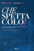 Cover of Che spettacolo! I luoghi del teatro, della musica, del cinema e del ballo, a Pavia dall'Ottocento a oggi