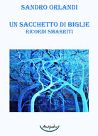 Cover of sacchetto di biglie. Ricordi smarriti