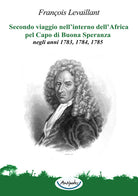 Cover of Secondo viaggio nell’interno dell’Africa pel Capo di Buona Speranza, negli anni 1783, 1784, 1785
