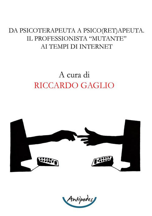 Cover of Da psicoterapeuta a psico(ret)apeuta. Il professionista “mutante” ai tempi di internet