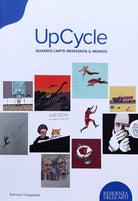 Cover of UpCycle. Quando l’arte reinventa il mondo